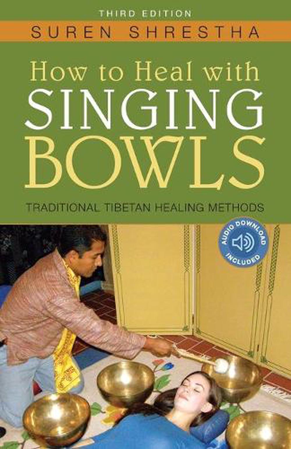 How to Heal with Singing Bowls Traditional Tibetan Healing Methods