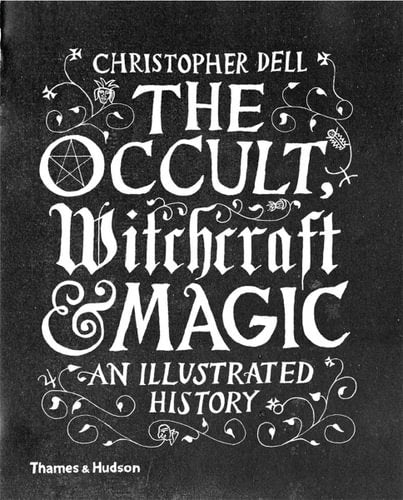 The Occult, Witchcraft &amp; Magic An Illustrated History - The Spirit of Life